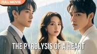 [ENG SUB] The Pyrolysis of a Heart - Full #cdrama #fullepisode