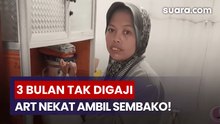 Tidak Digaji Selama 3 Bulan, ART Nekat Ambil Sembako Milik Majikan