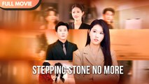 [ENG SUB] No Longer Your Stepping Stone, I Shine Alone - Full #cdrama #fullepisode