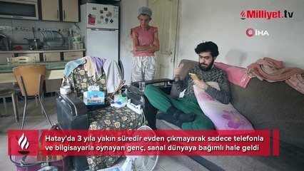 Hatay’da şoke eden hikaye! 3 yıldır evden çıkmıyor, banyo yapmıyor, sadece telefon ve bilgisayarla yaşıyor
