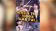 When the Moon Was full ! Full Movies