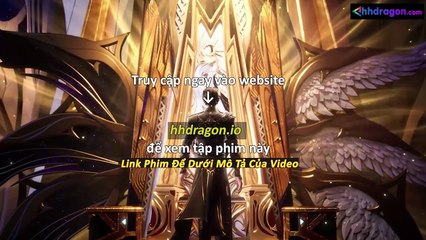 Thần Ấn Vương Toạ Tập 183 Vietsub Thuyết Minh