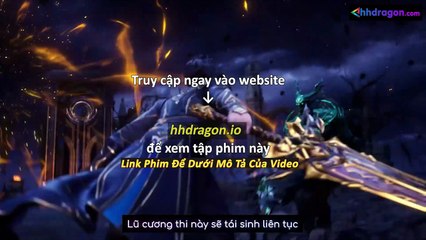 Thần Ấn Vương Toạ Tập 183 Vietsub Thuyết Minh