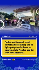 Puluhan Santri Geruduk Rumah Ridwan Kamil di Bandung Protes Pernyataan Atalia Praratya