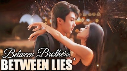 Between Brothers Between Lies Chinese Drama - English Sub