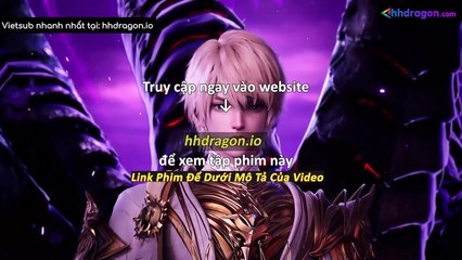 Thần Ấn Vương Toạ Tập 181 Vietsub Thuyết Minh