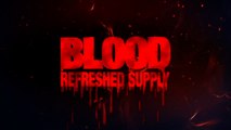Blood Refreshed Supply Official Announcement Trailer