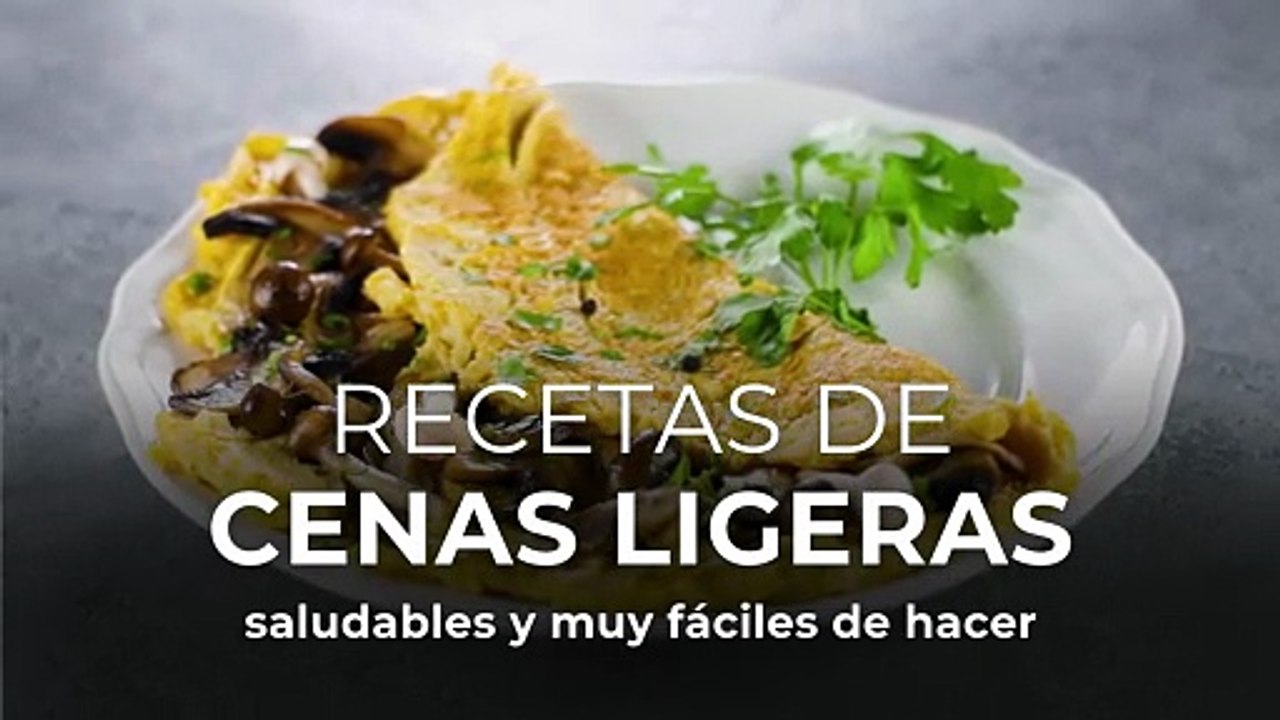 Recetas de cenas ligeras, saludables y muy fáciles de hacer