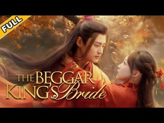 The Beggar Prince And His Runaway Bride – FULL MOVIE [Eng Sub]