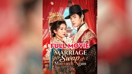 Marriage Swap, Matriarch Again (2025) - FULL [Eng Sub]