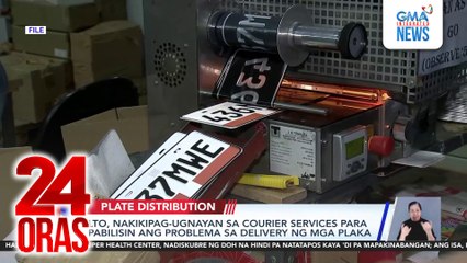 LTO, nakikipag-ugnayan sa courier services para pabilisin ang problema sa delivery ng mga plaka | 24 Oras