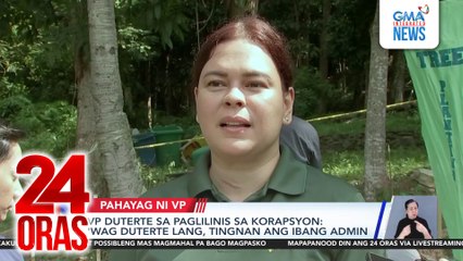 VP Duterte sa paglilinis sa korapsyon - 'Wag Duterte lang, tingnan ang ibang admin | 24 Oras