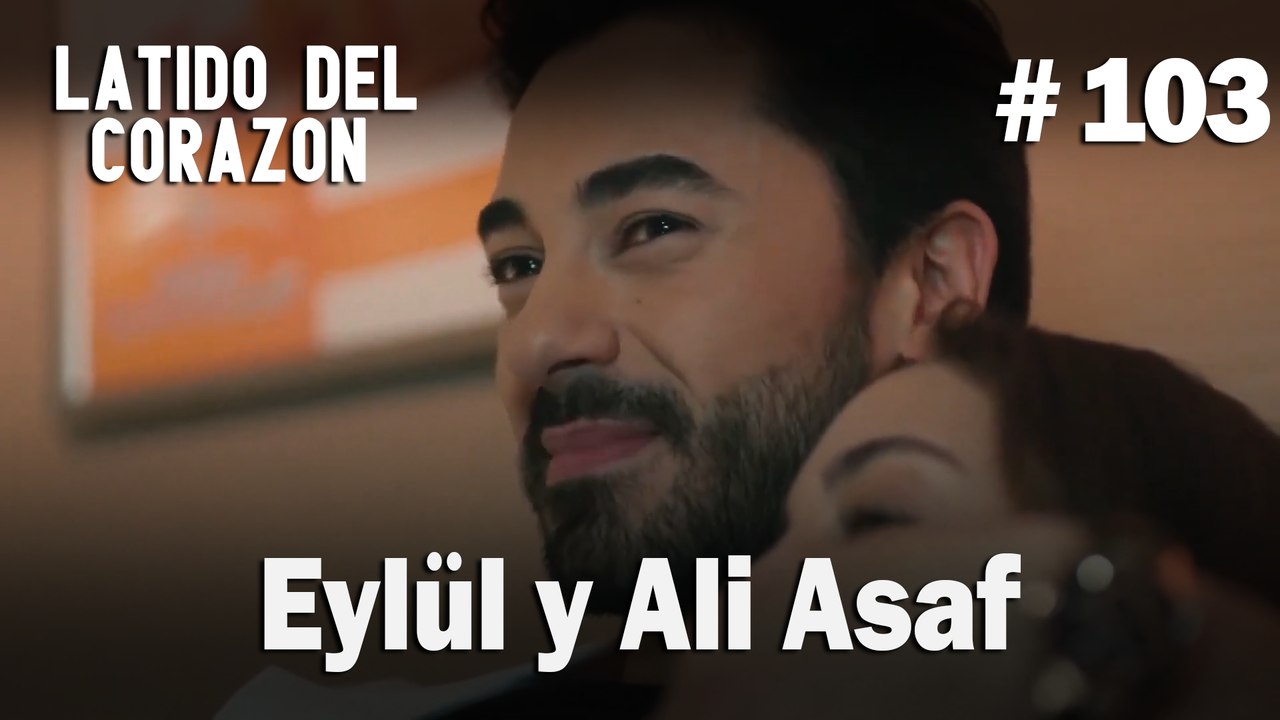 Eylül y Ali Asaf #103 - Latido Del Corazon