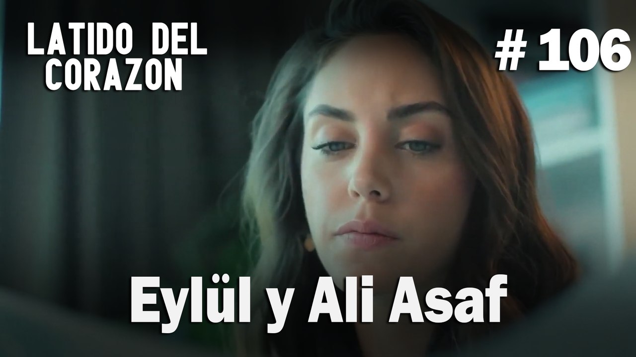 Eylül y Ali Asaf #106 - Latido Del Corazon