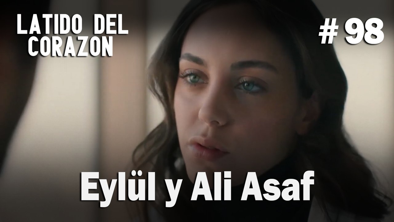 Eylül y Ali Asaf #98 - Latido Del Corazon