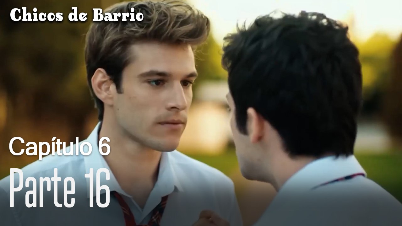 Capitulo 6 parte 16-Chicos Barrrio