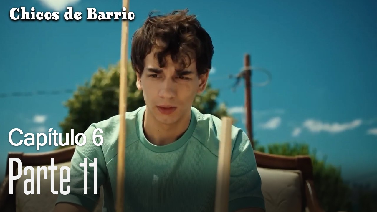 Capitulo 6 parte 11-Chicos Barrrio