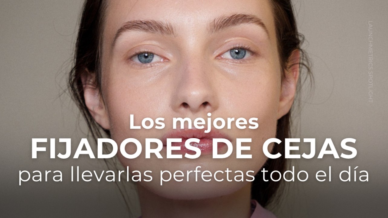 Los mejores fijadores de cejar para llevarlas perfectas todo el día