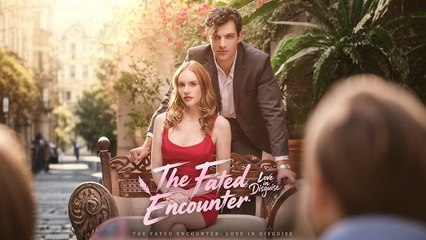 The Fated Enconter Love in Disguise