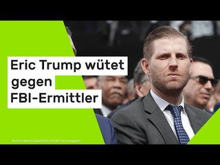 Eric Trump wütet gegen FBI-Ermittler - falsche Verschwörungstheorie fliegt auf