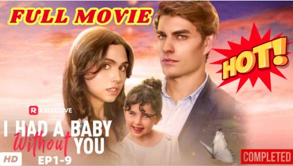 🧡🍏 🔥 I Had a Baby without You (2025) - FULL | Reelshort