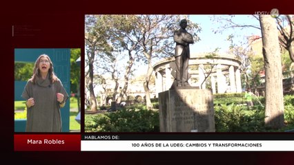 100 años de la UdeG: Cambios y transformaciones | Mara Robles