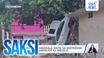 64 patay, 65 nawawala dahil sa matinding pagbaha at landslide sa Mexico | Saksi