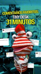 Comentarios Favoritos Tiny Desk: 31 minutos