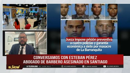 “Abogado Pérez cuestiona decisión de magistrada en caso masacre de barbería en Santiago” | ESM