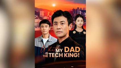 What My Dad is The Tech King Full Movies