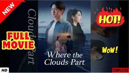 🧡🍏 🔥 Where the Clouds Part - FULL MOVIES ENGLISH SUB - Video Dailymotion