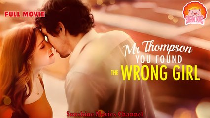 💖Mr. Thompson You Found The Wrong Girl #Full 🐽 Top Movie 2025 - Sunshine Movies Channel