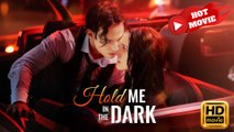 Hold Me in the Dark  Full Movie HD - New Drama ShortFilms Hot