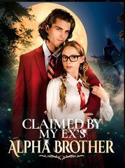 Claimed by My Ex's Alpha Brother- Drama FULL MOVIES ENGLISH SUB