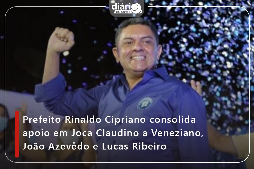 Prefeito Rinaldo Cipriano consolida apoio em Joca Claudino a Veneziano, João Azevêdo e Lucas Ribeiro