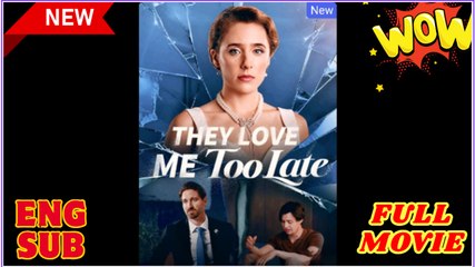They Love Me Too Late (2025) - FULL - Dramabox
