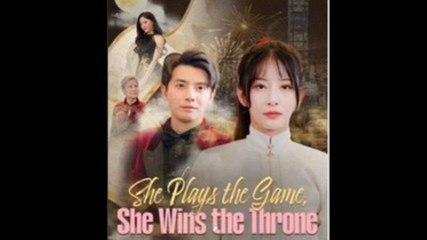 She Plays The Game, She Wins The Throne - Full Movie