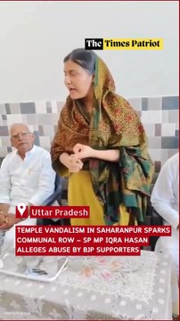 Temple Vandalism in Saharanpur Sparks Communal Row — SP MP Iqra Hasan Alleges Abuse by BJP Supporters