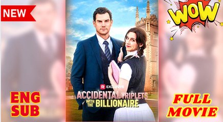 Accidental Triplets With The Billionaire (2025) - FULL [Eng Sub]