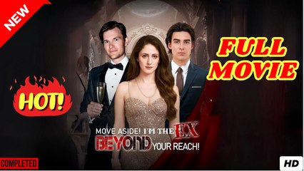 ♥️🌟 Move Aside! Im The Ex Beyond Your Reach (2025) - FULL [Eng Sub]