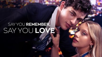 Say You Remember, Say You Love Full Movie