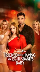Tricked Into Having My Ex-Husband’s Baby (2025) - FULL HD [Eng Sub]