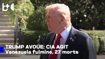 Trump le confirme, la CIA mène des opérations secrètes au Venezuela