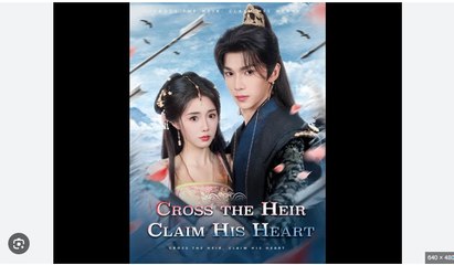 Cross the Heir Claim His Heart Chinese Drama - English Sub