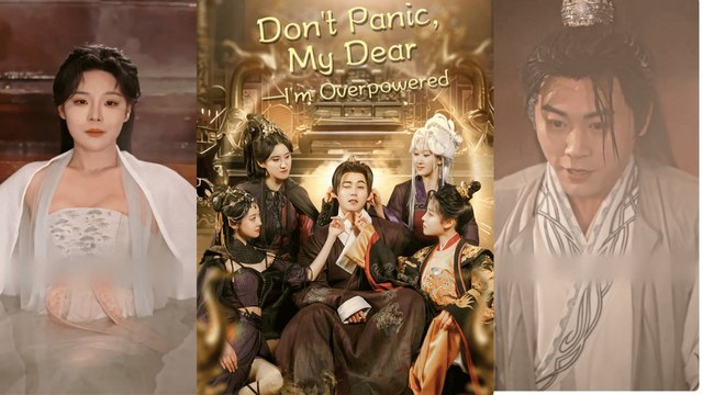 【 Don't Panic, My Dear—I'm Overpowered】 Newest Chinese Drama 2025 #chinesedrama #costumedrama #shortdrama