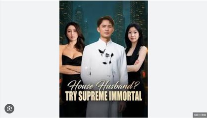 House Husband Try Supreme Immortal Chinese Drama - Full Movies English Sub
