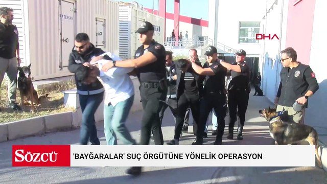 'Bayğaralar' suç örgütüne yönelik operasyonda 106 şüpheli adliyede