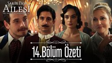 14.Bölüm Özeti - Şakir Paşa Ailesi: Mucizeler ve Skandallar