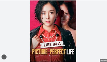 Lies In A Picture-Perfect Life Full Chinese Drama - English Sub