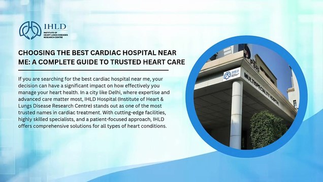 Choosing the Best Cardiac Hospital Near Me: A Complete Guide to Trusted Heart Care